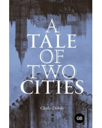 A Tale of Two Cities = Повесть о двух городах
