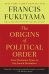 The origins of political order (Francis Fukuyama) Истоки политического порядка (Фрэнсис Фукуяма) /Книги на английском языке