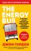 The Energy Bus. 10 правил, которые преобразят вашу жизнь, карьеру и отношения с людьми
