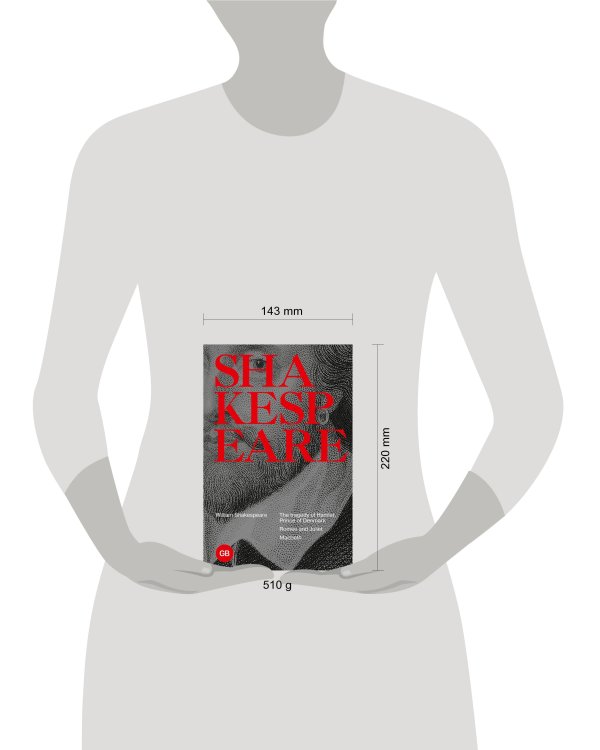 Tragedies: The Tragedy of Hamlet, Prince of Denmark; Romeo and Juliet; Macbeth