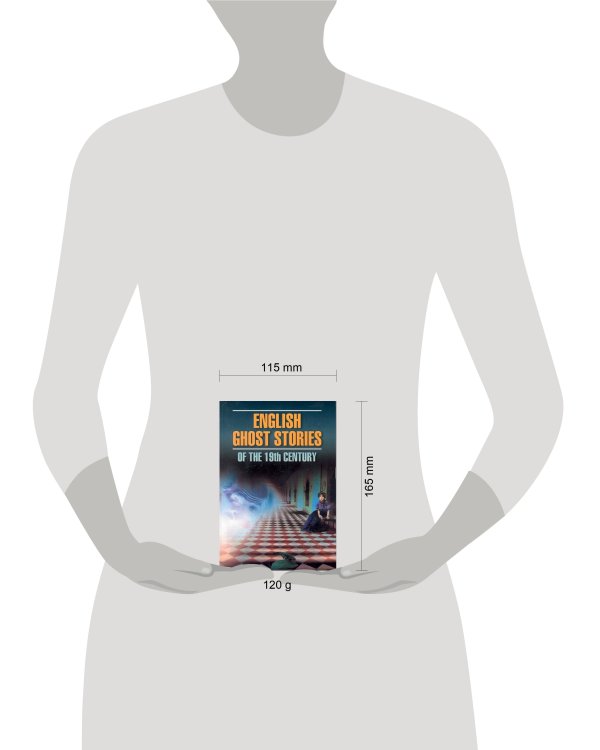 EnglishClassicalLiterature English Ghost Stories of the 19th Century (Английская мистическая новелла  XIXв.) Кн.д/чт.на англ.яз.,неадаптир.