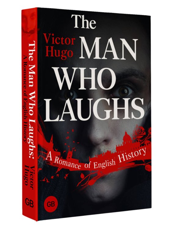 The Man Who Laughs: A Romance of English History