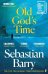 Old god`s time (Sebastian Barry) Дар старого бога (Себастьян Барри) /Книги на английском языке