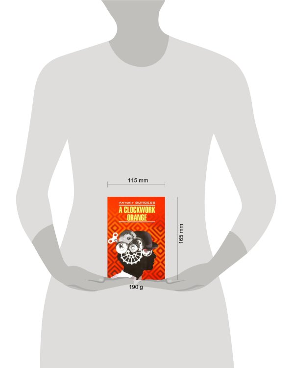 A clockwork orange = Заводной апельсин: книга для чтения на английском языке. Берджесс Э.