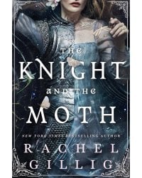 The Knight and the Moth (Rachel Gillig) Рыцарь и мотылек (Рейчел Гиллиг) /Книги на английском языке
