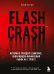 Flash Crash. История о трейдере-самоучке, обвалившем финансовый рынок на 1 трлн $