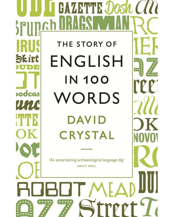 The Story of English in 100 Words (David Crystal) История Английского языка в 100 словах (Дэвид Кристал) /Книги на английском языке