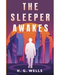 The Sleeper Awakes = Когда Спящий проснётся