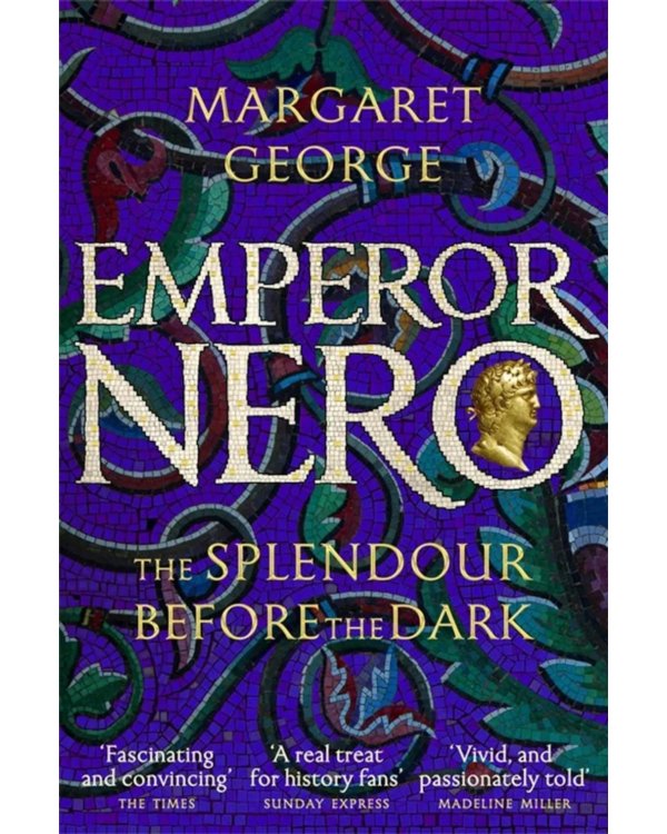 Emperor Nero: The Splendour Before the Dark