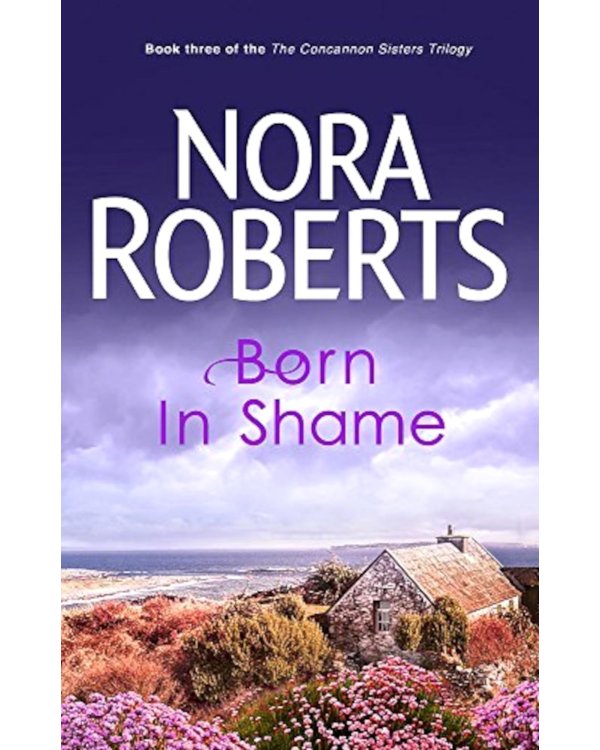 Concannon Sisters Trilogy - Born In Shame