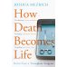 How Death Becomes Life- Notes from a Transplant Surgeon