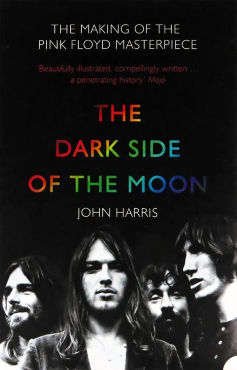 The Dark Side of the Moon. The Making of the Pink Floyd Masterpiece