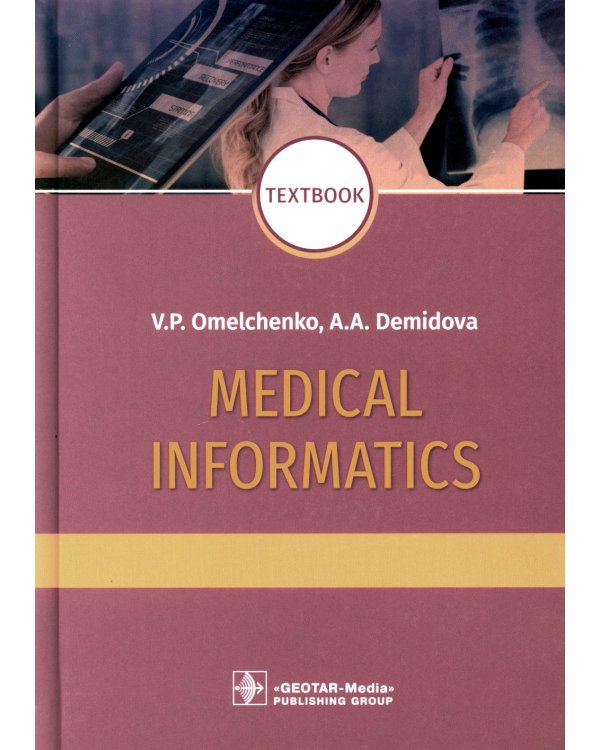 Medical Informatics : textbook = Медицинская информатика. 2-е изд., перераб