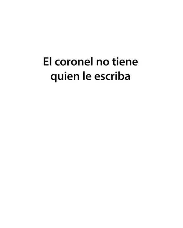 El coronel no tiene guien le escriba = Полковнику никто не пишет (испан.яз., неадаптир.)