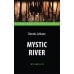 Mystic River = Таинственная река: книга для чтения на англ.яз. Intermediate