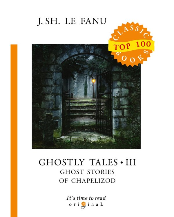 Ghostly Tales 3. Ghost Stories of Chapelizod = Рассказы о призраках 3: на англ.яз