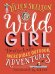 Wild Girl. How to Have Incredible Outdoor Adventures