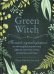 Green Witch. Полный путеводитель по природной магии трав, цветов, эфирных масел и многому другому