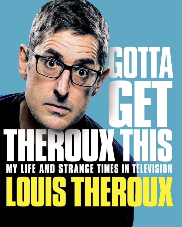 Gotta Get Theroux This. My life and strange times in television