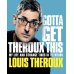 Gotta Get Theroux This. My life and strange times in television