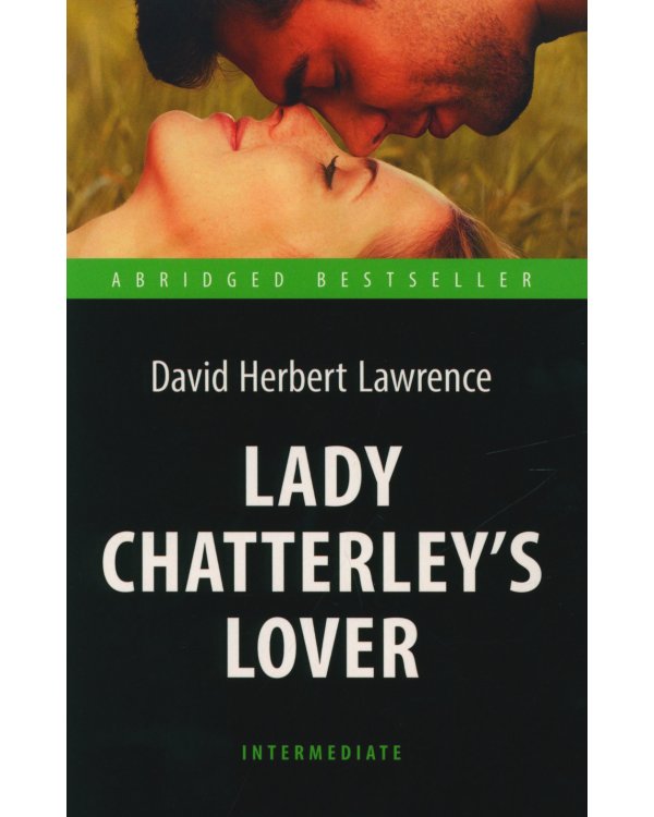 Lady Chatterley’s Lover = Любовник леди Чаттерлей: книга для чтения на англ.яз. Intermediate
