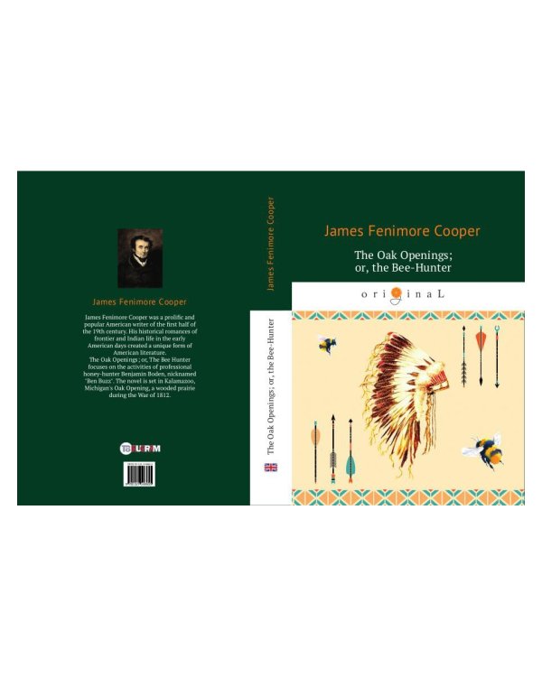 The Oak Openings; or, the Bee-Hunter = Прогалины в дубровах, или Охотник за пчелами: на англ.яз