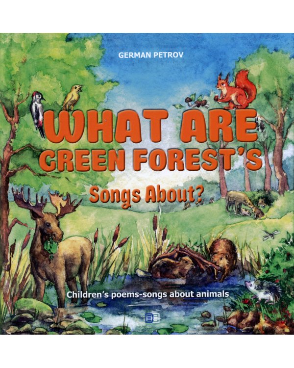 What Are Green Forest’s Songs About? Children's poems-songs about animals