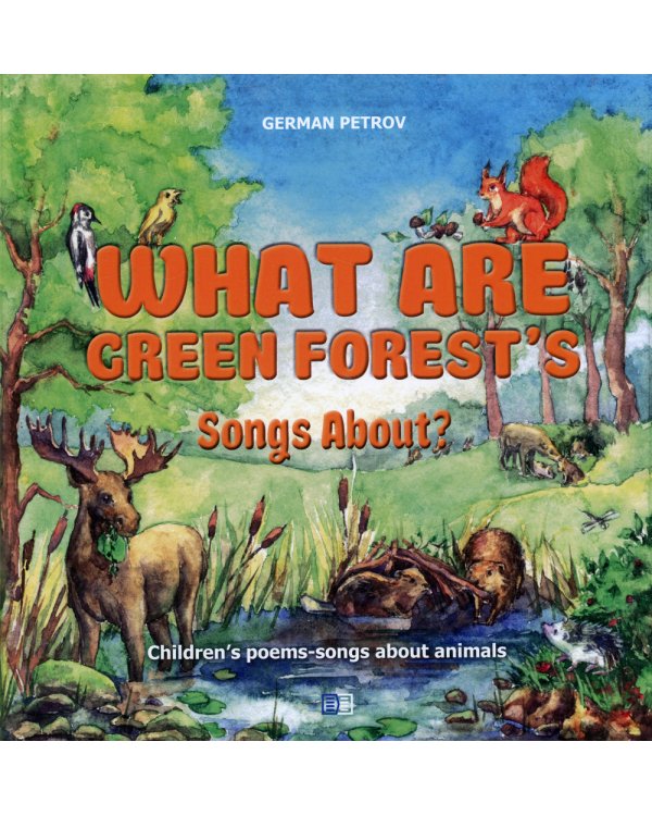 What Are Green Forest’s Songs About? Children's poems-songs about animals