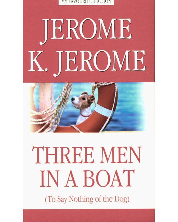 Three Men in a Boat (to Say Nothing of the Dog) = Трое в лодке, не считая собаки