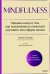 Mindfulness. Главная книга о том, как осознанность помогает улучшить все сферы жизни