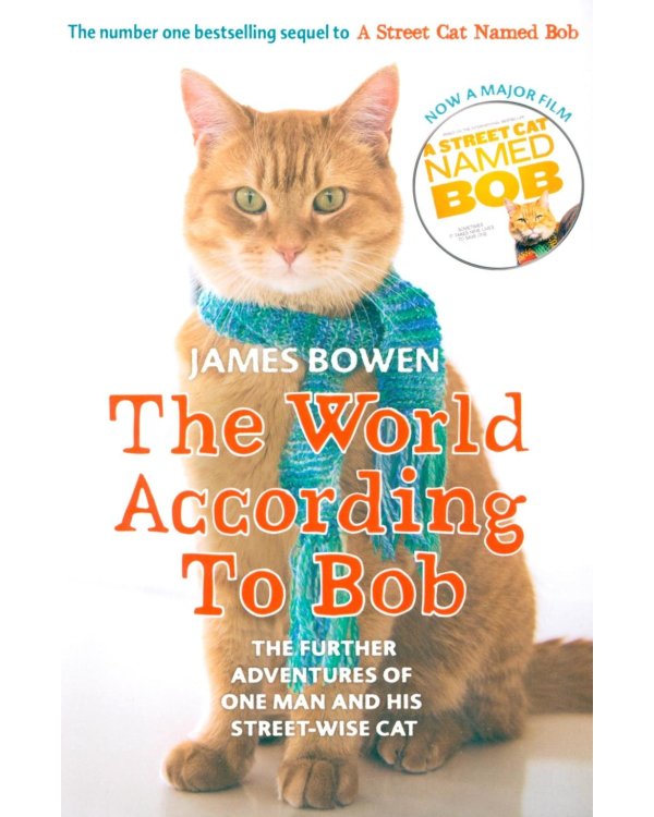 The World According to Bob. The further adventures of one man and his street-wise cat