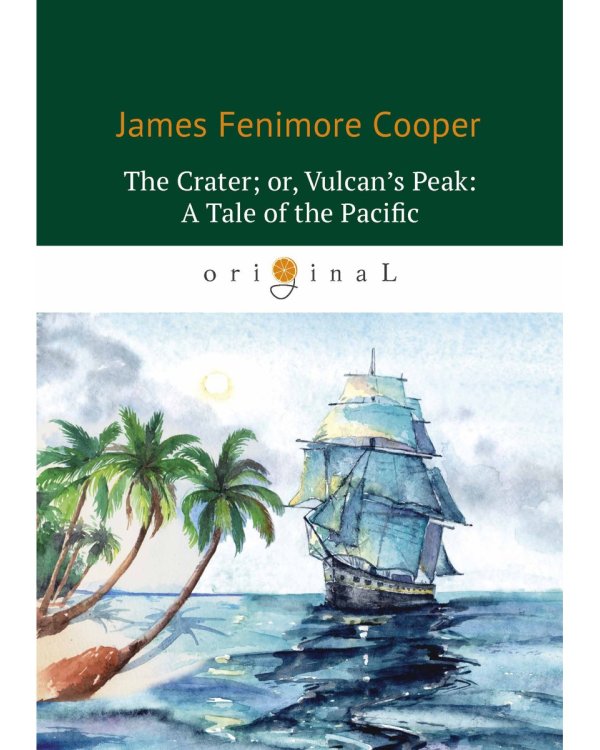 The Crater; or, Vulcan’s Peak: A Tale of the Pacific = Кратер, или Пик вулкана: на англ.яз