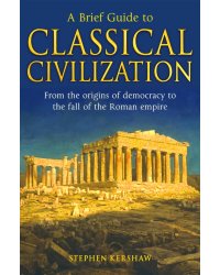 A Brief Guide to Classical Civilization