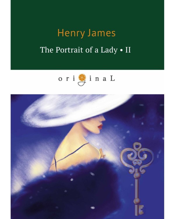 The Portrait of a Lady II = Женский портрет. Ч. 2: на англ.яз