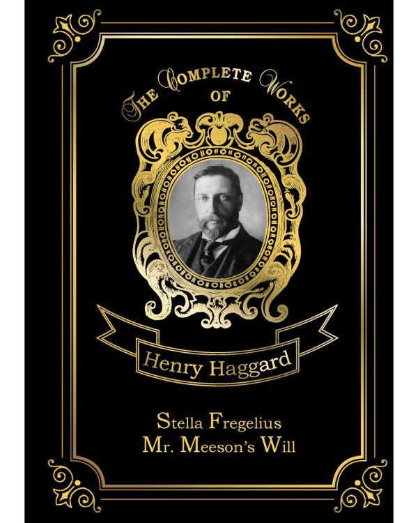 Stella Fregelius & Mr. Meeson’s Will = Стелла Фрегелиус: история трех судеб & Завещание мистера Мизона: на англ.яз