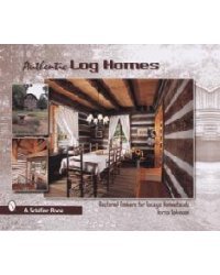Authentic Log Homes. Restored Timbers for Today's Homesteads