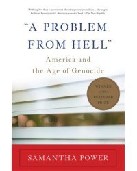 A Problem from Hell: America and the Age of Genocide