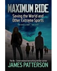 Maximum Ride: Saving the World &amp; Other Extreme Sports