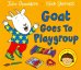 Goat Goes to Playgroup. Board book