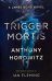 Trigger Mortis: A James Bond Novel