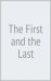 The First and the Last
