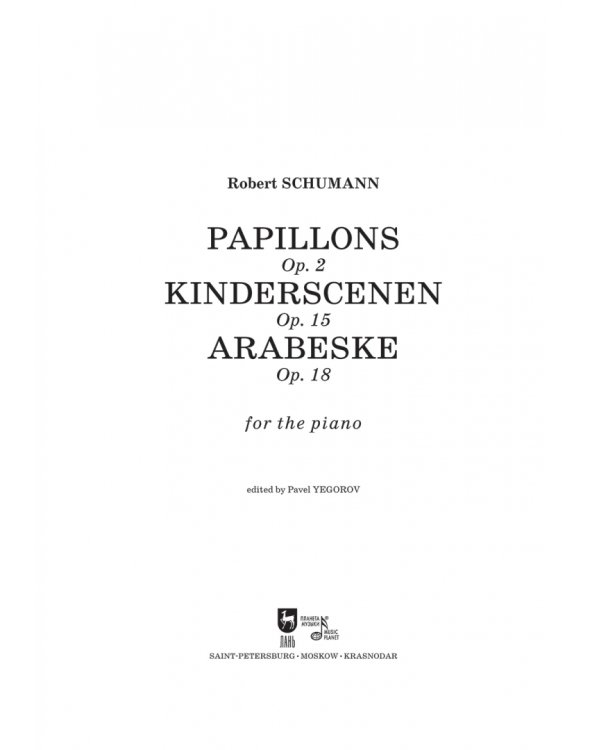 Бабочки,соч. 2. Детские сцены, соч. 15. Арабески, соч. 18. Для фортепиано. Нотное издание