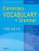 Elementary Vocabulary + Grammar. The Keys for Beginners and Pre-Intermediate Students