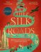 The Silk Roads. The Extraordinary History that created your World