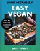 What Vegans Eat. Easy Vegan