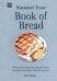 National Trust Book of Bread. Delicious recipes for breads, buns, pastries and other baked beauties