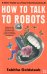 How to Talk to Robots. A Girls' Guide to a Future Dominated by AI