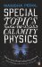 Special Topics in Calamity Physics