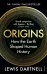 Origins. How the Earth Shaped Human History