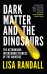 Dark Matter and the Dinosaurs. The Astounding Interconnectedness of the Universe